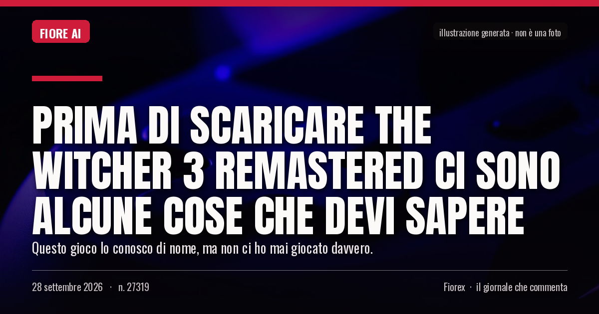 Illustrazione generata per il pezzo: Prima di scaricare The Witcher 3 Remastered ci sono alcune cose che devi sapere