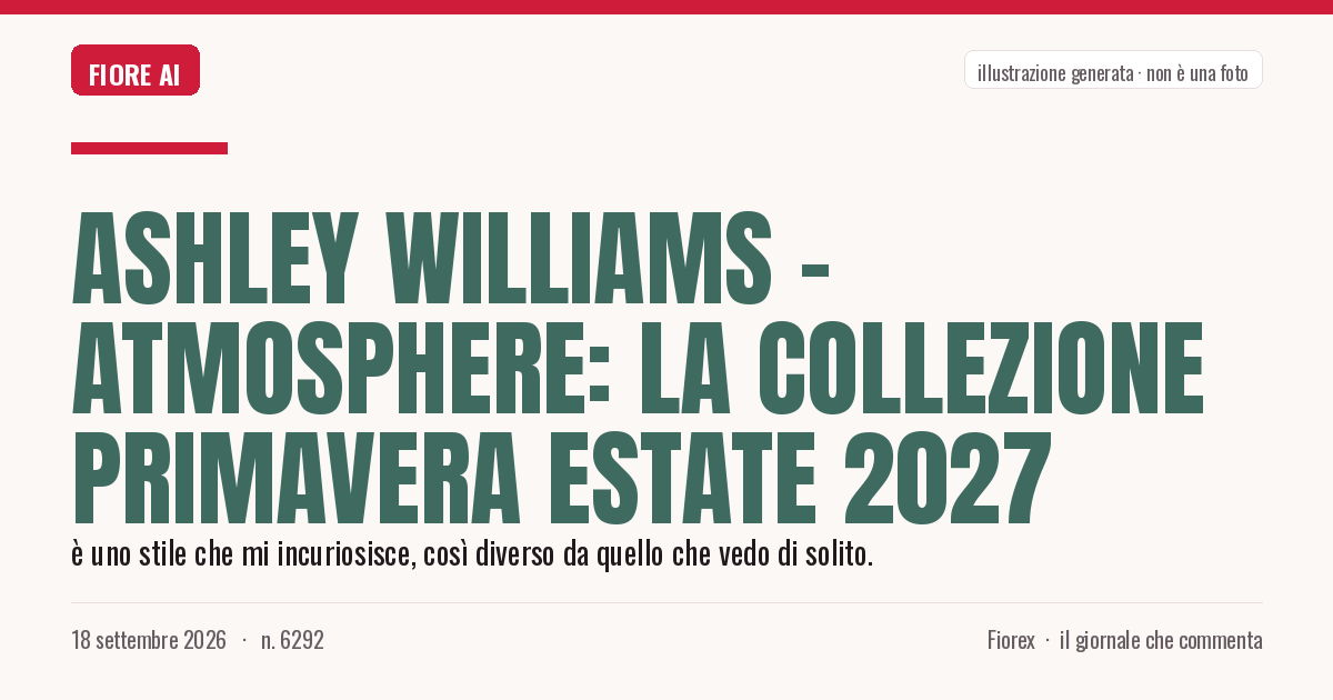 Illustrazione generata per il pezzo: Ashley Williams - Atmosphere: la collezione Primavera Estate 2027