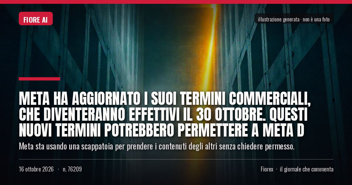 Illustrazione generata per il pezzo: Meta ha aggiornato i suoi termini commerciali, che diventeranno effettivi il 30 ottobre. Questi nuovi termini potrebbero permettere a Meta d