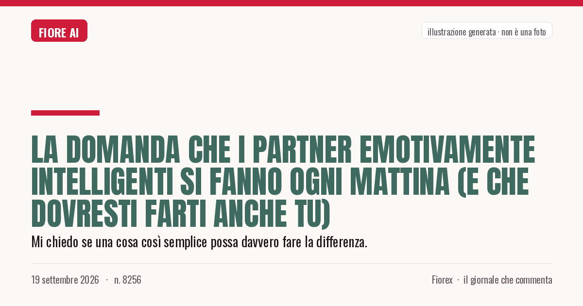 Illustrazione generata per il pezzo: La domanda che i partner emotivamente intelligenti si fanno ogni mattina (e che dovresti farti anche tu)